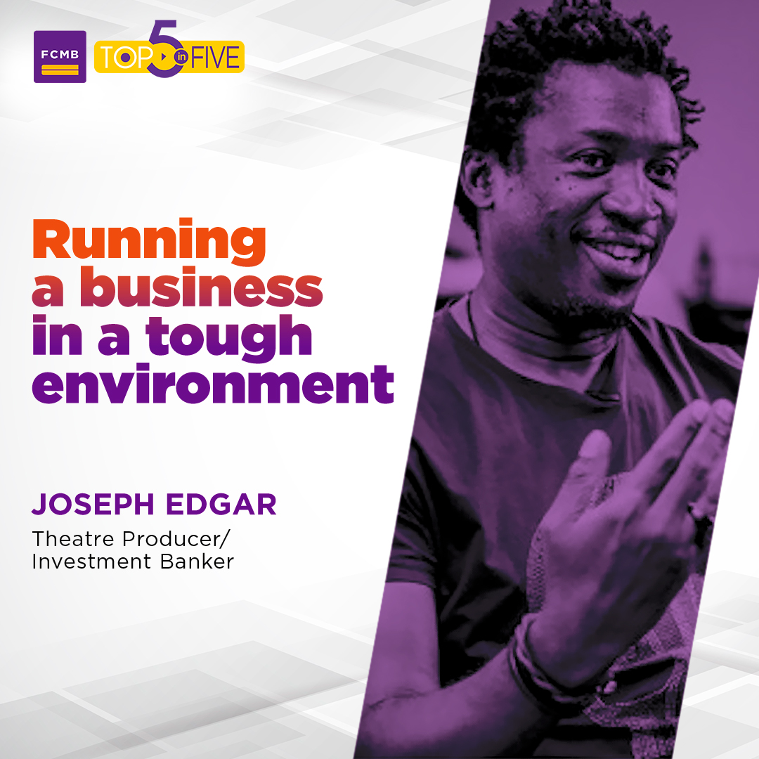FCMB Top5 Joseph Edgar Running a business in a tough environment